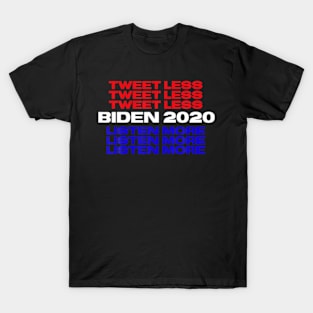 Tweet Less Listen More Funny Joe Biden 2020 Anti Trump T Shirt T-Shirt